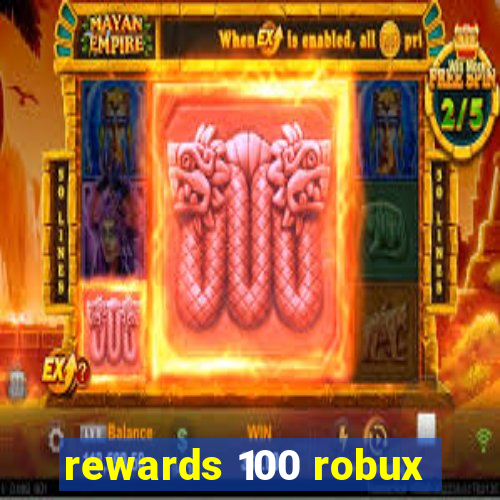 rewards 100 robux